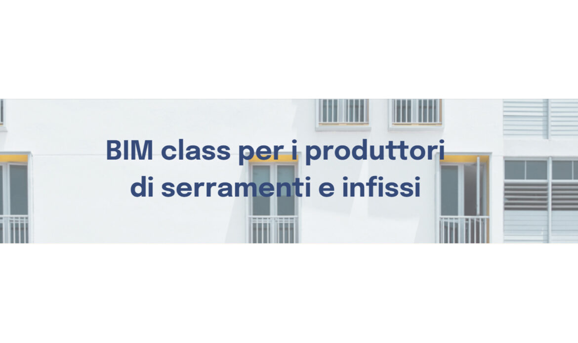 27 gennaio – Webinar “BIM Class per i produttori di serramenti ed infissi” di Bimobject