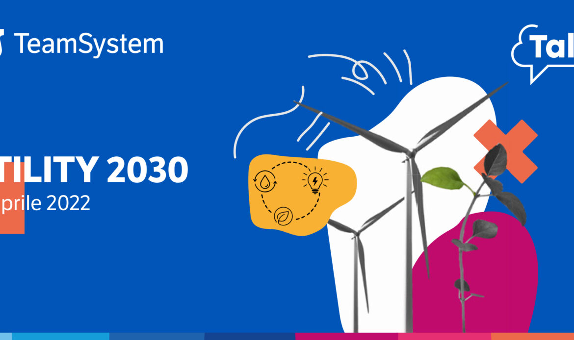 21 Aprile – TeamSystem “Utility 2030”, appuntamento con la transazione energetica