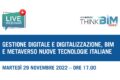 29 novembre – Gestione Digitale e Digitalizzazione, BIM e METAVERSO nuove tecnologie italiane