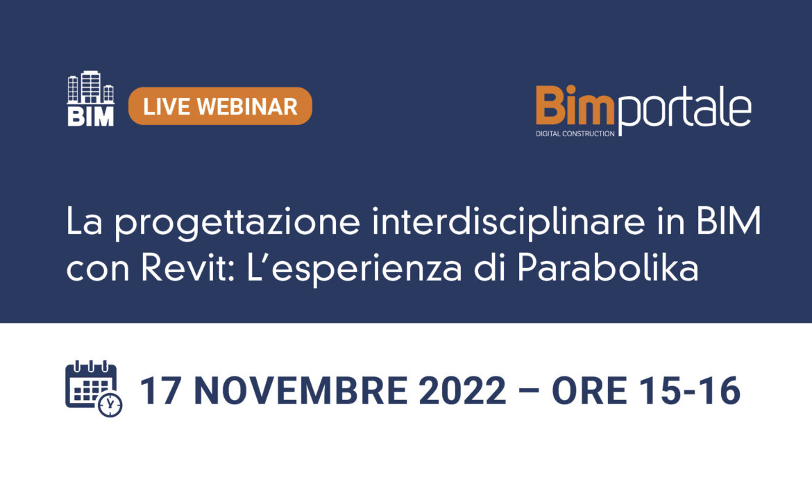 17 Novembre – Webinar “La progettazione interdisciplinare in BIM con Revit: L’esperienza di Parabolika”