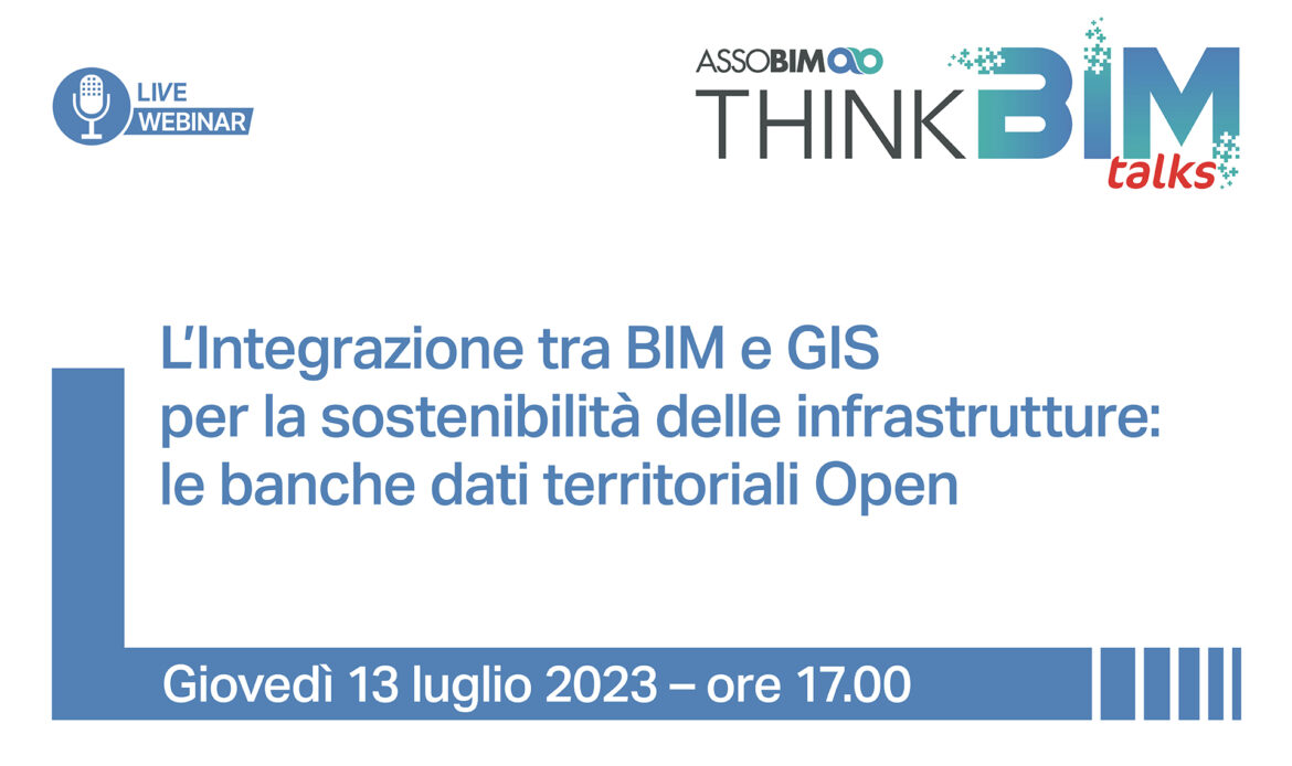 13 luglio 2023 – L’Integrazione tra BIM e GIS per la sostenibilità delle infrastrutture: le banche dati territoriali Open