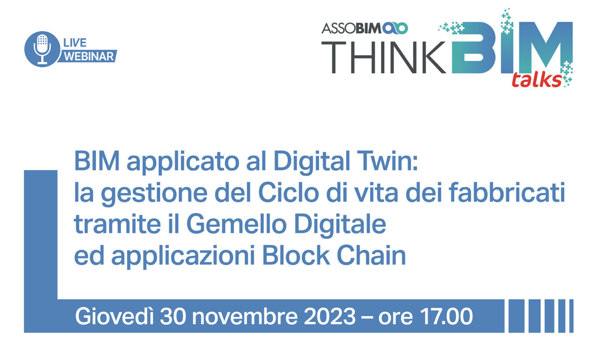 30 novembre 2023 – BIM applicato al Digital Twin: la gestione del Ciclo di vita dei fabbricati tramite il Gemello Digitale ed applicazioni Block Chain