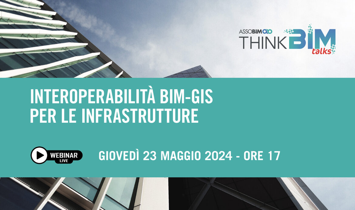 23 maggio 2024 – Interoperabilità BIM-GIS per le infrastrutture